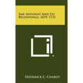 San Antonio And Its Beginnings, 1691-1731