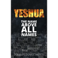Yeshua: The Name Above All Names