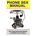 Phone Sex Manual: How To Get Started And Operate A Profitable Home Business