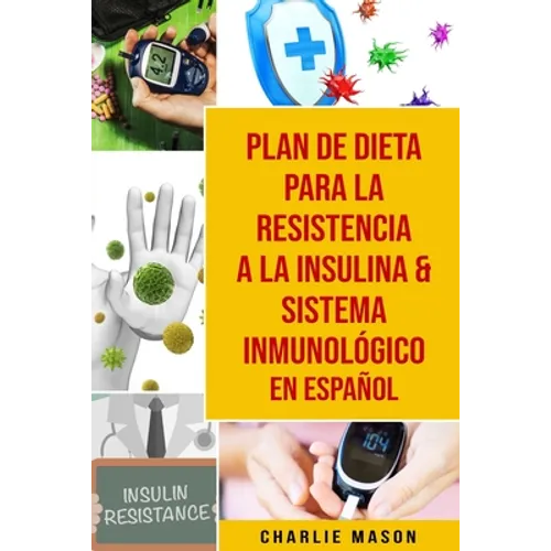 Plan De Dieta Para La Resistencia A La Insulina & Sistema Inmunológico En Español