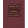 Sagrada Biblia: En Latin Y Español, Con Notas Literales, Críticas É Históricas, Prefacios Y Disertaciones, Sacadas, Volume 10...