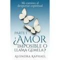 ¿Amor imposible o llama gemela?: Mi camino al despertar espiritual