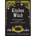 Kitchen Witch: Natural Remedies and Crafts for Home, Health, and Beauty