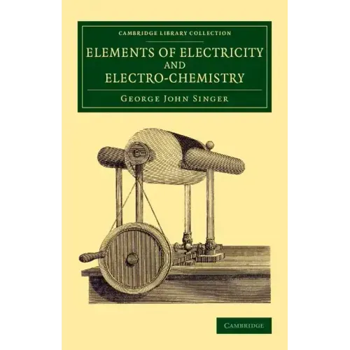 Elements of Electricity and Electro-Chemistry