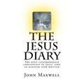 The Jesus Diary - Second Edition: The most comprehensive chronology of Jesus' time of ministry ever written