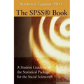 The SPSS Book: A Student Guide to the Statistical Package for the Social Sciences