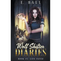 Wolf Shifter Diaries: Life Fated