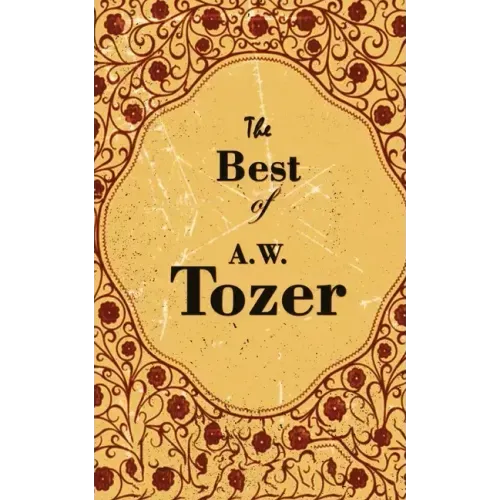 The Best Of A. W. Tozer