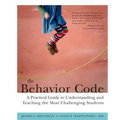 The Behavior Code: A Practical Guide to Understanding and Teaching the Most Challenging Students
