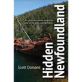 Hidden Newfoundland: 120+ Ghost Towns, Natural Wonders, and Other Off-The-Beaten-Path Destinations