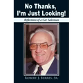 No Thanks, I'm Just Looking!: Reflections of a Car Salesman