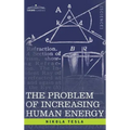 Problem of Increasing Human Energy: With Special Reference to the Harnessing of the Sun's Energy