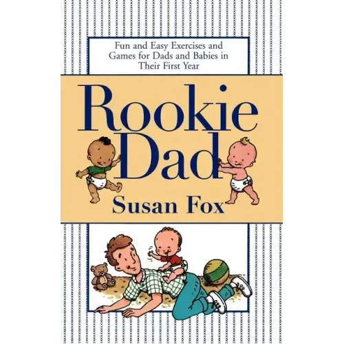 Rookie Dad: Fun and Easy Exercises and Games for Dads and Babies in Their First Year