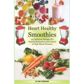 Heart Healthy Smoothies 125 Delicious Recipes for Natural Reduction and Control of High Blood Pressure