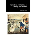 Narrative of the Life of Henry Box Brown