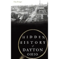 Hidden History of Dayton, Ohio