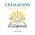 Cremación: ¿Que nos dice Dios?