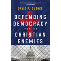 Defending Democracy from Its Christian Enemies