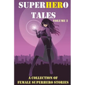SuperHERo Tales: A Collection of Female Superhero Stories