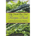 My Favorite Raw Food Recipes Book: A Collection Of The Most Awesome, Vitality-Full & Delicious Recipes That I Have Found Or Created So Far