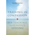 Training in Compassion: Zen Teachings on the Practice of Lojong