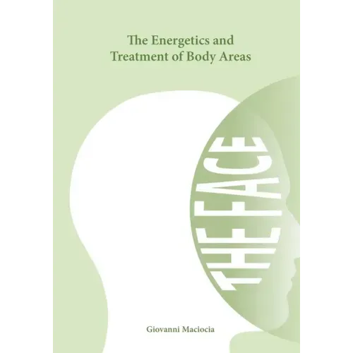 The Energetics and Treatment of Body Areas: The Face