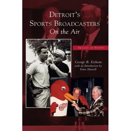 Detroit's Sports Broadcasters: On the Air