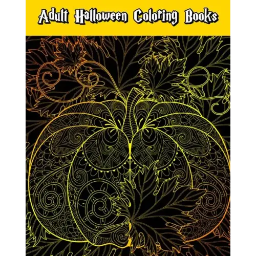 Adult Halloween Coloring Books: Happy Halloween: for Relaxation and Meditation (Witches, Vampires, Zombies, Skulls and More)