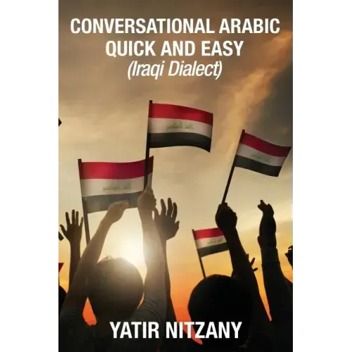 Conversational Arabic Quick and Easy: Iraqi Dialect