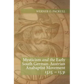 Mysticism and the Early South German - Austrian Anabaptist Movement 1525 - 1531