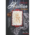 Authentic Haitian Recipes: A Complete Cookbook of Island-Style Dish Ideas!