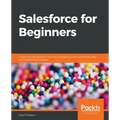 Salesforce for Beginners: A step-by-step guide to creating, managing, and automating sales and marketing processes
