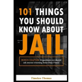 101 Things You Should Know About Jail