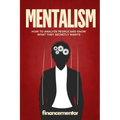 Mentalism: How to analyze people and know what they secretly wants