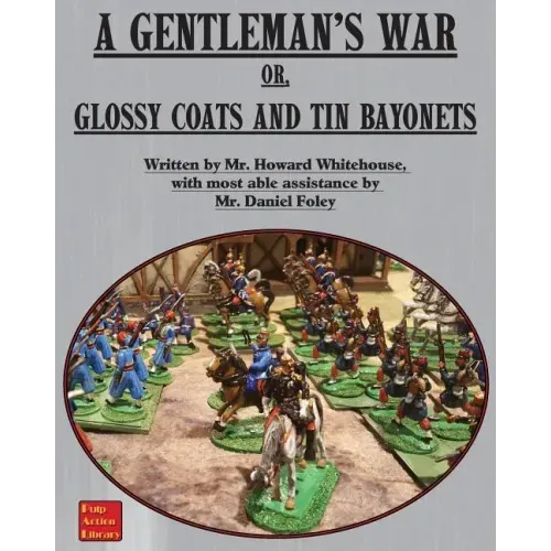A Gentleman's War: or Glossy Coats and Tin Bayonets