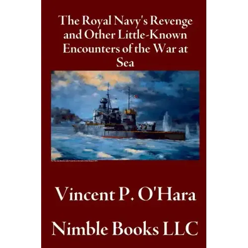 The Royal Navy's Revenge and Other Little-Known Encounters of the War at Sea