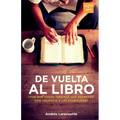 De Vuelta al Libro: ¿Por qué todos tenemos que regresar con urgencia a Las Escrituras?
