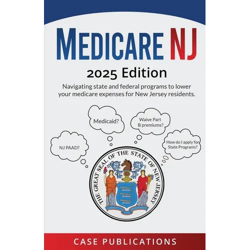 Medicare NJ: 2025 Edition Navigating state and federal programs to lower your medicare expenses for New Jersey residents.