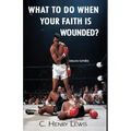 What to do when your faith is wounded?