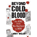 Beyond Cold Blood: The Kbi from Ma Barker to Btk