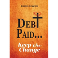 DEBt PAID...: Keep the Change