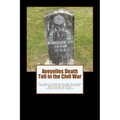 Avoyelles Death Toll in the Civil War: The ultimate sacrifice of the men and women who lost their lives from and in Avoyelles Parish during the War be