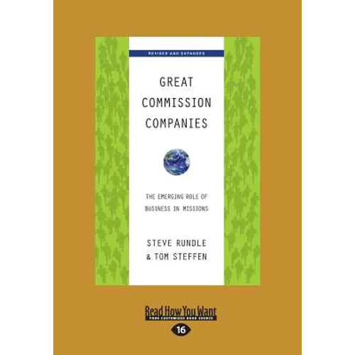 Great Commission Companies: The Emerging Role of Business in Missions (Revised Edition) (Large Print 16pt)