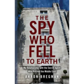 The Spy Who Fell to Earth: My Relationship with the Secret Agent Who Rocked the Middle East