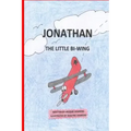 Jonathan, the Little Bi-Wing: A picture book in rhyme about a little airplane who is proud of his accomplishments until he sees bigger and faster pl
