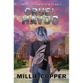Cruel Havoc: Montana Mayhem Book 4 America's New Apocalypse