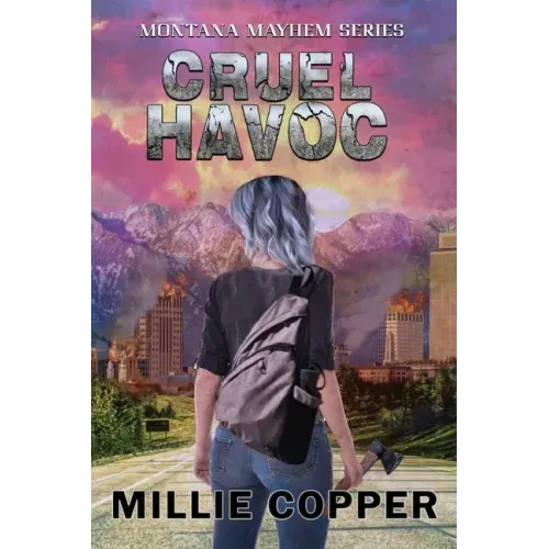 Cruel Havoc: Montana Mayhem Book 4 America's New Apocalypse