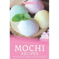 Mochi Recipes: The Best of Japan Food Culture