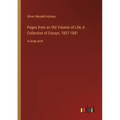Pages from an Old Volume of Life; A Collection of Essays, 1857-1881: in large print