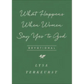 What Happens When Women Say Yes to God Devotional